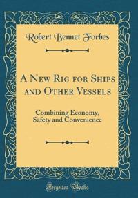A New Rig for Ships and Other Vessels