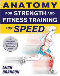 Anatomy for Strength and Fitness Training for Speed
