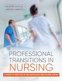 Professional Transitions in Nursing: A Guide to Practice in the Australian Healthcare System