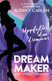 Dream Maker : Paris New York Köpenhamn: Uppfyller dina drömmar