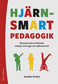 Hjärnsmart pedagogik - Stimulera barns lärande, empati, inre lugn och självkontroll