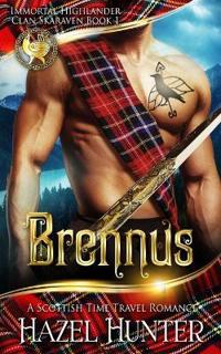 Brennus (Immortal Highlander, Clan Skaraven Book 1): A Scottish Time Travel Romance