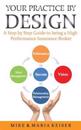 Your Practice by Design: A Step by Step Guide to being a High Performance Insurance Broker