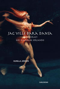 Jag ville bara dansa : En biografi om Mariane Orlando - Gunilla Jensen | Mejoreshoteles.org