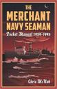 The Merchant Navy Seaman Pocket Manual 1939–1945