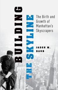 Building the Skyline: The Birth and Growth of Manhattan's Skyscrapers