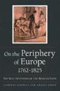 On the Periphery of Europe, 1762–1825