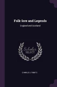 Folk-Lore and Legends: England and Scotland