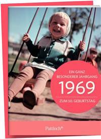 1969 - Ein ganz besonderer Jahrgang Zum 50. Geburtstag