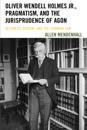 Oliver Wendell Holmes Jr., Pragmatism, and the Jurisprudence of Agon