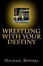Wrestling with Your Destiny
