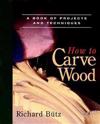 How to Carve Wood