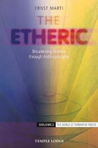 The Etheric: Broadening Science Through Anthroposophy 2