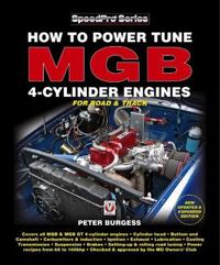How to Power Tune MGB 4-Cylinder Engines: New Updated & Expanded Edition
