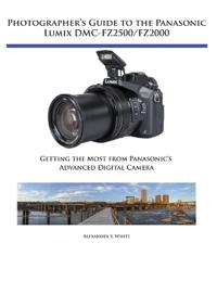 Photographer's Guide to the Panasonic Lumix DMC-Fz2500/Fz2000