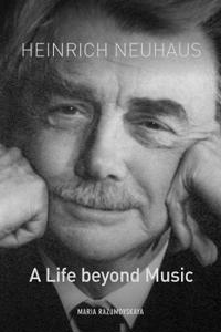 Heinrich Neuhaus: A Life Beyond Music
