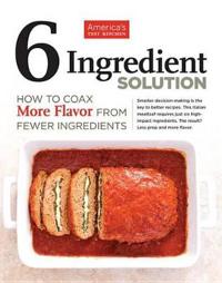 The America's Test Kitchen 6 Ingredient Solution
