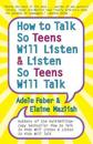 How to Talk so Teens Will Listen and Listen so Teens Will