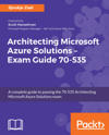 Architecting Microsoft Azure Solutions – Exam Guide 70-535
