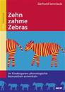 Zehn zahme Zebras