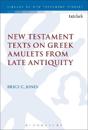 New Testament Texts on Greek Amulets from Late Antiquity