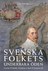 Svenska Folkets Underbara Öden: Gustav II Adolfs, Kristinas Och Karl X Gustavs Tid (Band III)