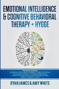 Emotional Intelligence and Cognitive Behavioral Therapy + Hygge: 5 Manuscripts - Emotional Intelligence Definitive Guide & Mastery Guide, CBT Definiti