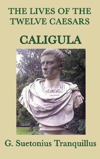 The Lives of the Twelve Caesars -Caligula-