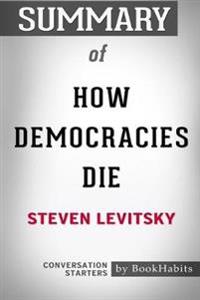 Summary of How Democracies Die by Steven Levitsky