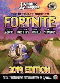 Ultimate Guide To Fortnite - 2019 Edition