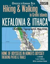 Kefalonia & Ithaca Complete Topographic Map Atlas 1: 30000 Greece Ionian Sea Hiking & Walking in Greek Islands Home of Odysseus in Homer's Odyssey: Tr