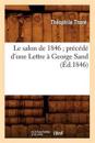 Le Salon de 1846 Pr?c?d? d'Une Lettre ? George Sand (?d.1846)