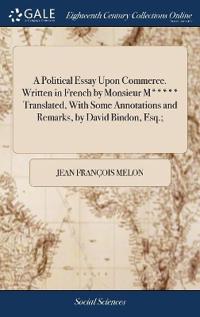 A POLITICAL ESSAY UPON COMMERCE. WRITTEN