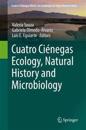 Cuatro Ciénegas Ecology, Natural History and Microbiology