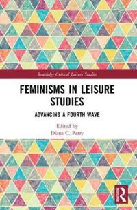 Feminisms in Leisure Studies: Advancing a Fourth Wave