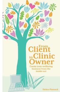 From Client to Clinic Owner: Create Your Wellbeing Business from the Inside Out