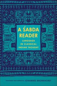 A ?abda Reader: Language in Classical Indian Thought