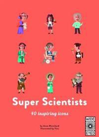 40 Inspiring Icons: Super Scientists