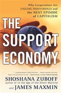 The Support Economy: Why Corporations Are Failing Individuals and the Next Episode of Capitalism