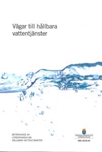 Vägar till hållbara vattentjänster. SOU 2018:34 : Betänkande från Utredningen om hållbara vattentjänster