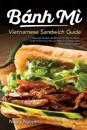 Banh Mi Vietnamese Sandwich Guide