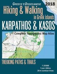 Karpathos & Kasos Complete Topographic Map Atlas 1: 25000 Greece Dodecanese Hiking & Walking in Greek Islands Trekking Paths & Trails: Trails, Hikes &