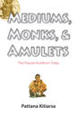 Mediums, Monks, and Amulets