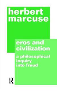 Eros and Civilization: A Philisophical Inquiry into Freud