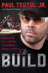 The Build: Designing My Life of Choppers, Family and Faith