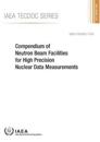 Compendium of neutron beam facilities for high precision nuclear data measurements