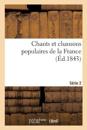 Chants Et Chansons Populaires de la France. S?rie 2