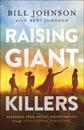 Raising Giant–Killers – Releasing Your Child`s Divine Destiny through Intentional Parenting