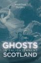Ghosts in Enlightenment Scotland