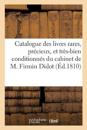 Catalogue Des Livres Rares, Précieux, Et Très-Bien Conditionnés Du Cabinet de M. Firmin Didot